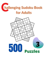 Challenging Sudoku Book for Adults Volume 3: A big book for 500 Sudoku puzzles for adults B08S2VT2MV Book Cover