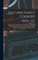 Fast and Fancy Cookery; Recipes for Those Who Work From Nine to Five and Still Enjoy Entertaining at Seven, With Hints on the Gracious Feeding of the Unexpected but Welcome Guest 101379219X Book Cover