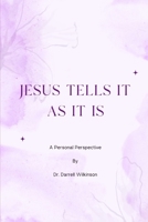 Jesus Tells It As It Is B0FCC4739K Book Cover