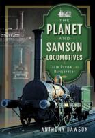 The Planet and Samson Locomotives: Their Design and Development 1399092642 Book Cover