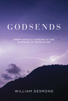 Godsends: From Default Atheism to the Surprise of Revelation 0268201579 Book Cover