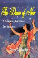 The Dance of Now: A Magical Formula for Success 0595095526 Book Cover
