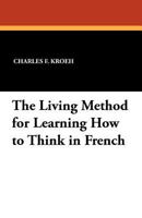 The Living Method for Learning How to Think in French 143441521X Book Cover