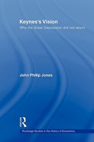 Keynes's Vision: Why the Great Depression Did Not Return (Routledge Studies in the History of Economics) 0415780004 Book Cover