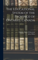 The Educational System of the Province of Ontario, Canada 1018004963 Book Cover