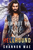 How Not to Kill a Hellhound B0GPPY25FR Book Cover