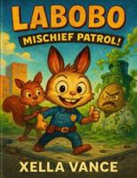 Labobo The Mischief Patrol B0G3X197YN Book Cover