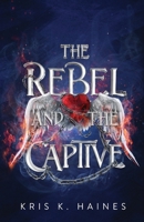 The Rebel and the Captive (The Memory Puller) B0F291RMXY Book Cover