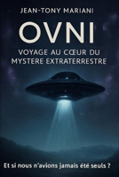 OVNI: Voyage au coeur du mystère extraterrestre (French Edition) B0F9B2YLFG Book Cover