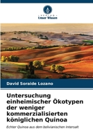 Untersuchung einheimischer Ökotypen der weniger kommerzialisierten königlichen Quinoa 620702317X Book Cover