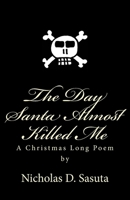 The Day Santa Almost Killed Me 1494232936 Book Cover