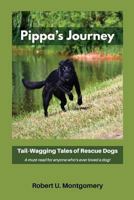 Pippa's Journey: Tail-Wagging Tales of Rescue Dogs 0997683457 Book Cover