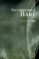 Incorrigible Bart 0595121411 Book Cover