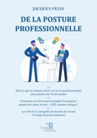 De la posture professionnelle: Tout ce que tu voulais savoir sur la vie professionnelle B0G3NZ35RS Book Cover