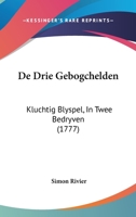 De Drie Gebogchelden: Kluchtig Blyspel, In Twee Bedryven (1777) 1104641712 Book Cover