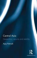 Central Asia: Geopolitics, Security and Stability 1138640026 Book Cover