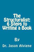 The Structuralist: 6 Steps to Writing a Book 1540444090 Book Cover