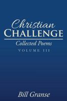 Christian Challenge: Collected Poems Volume 3 1524649457 Book Cover