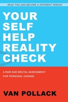 Your Self Help Reality Check: A Raw and Brutal Assessment for Personal Change B0FSL6KRTQ Book Cover