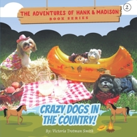 Crazy Dogs in the Country! (The Adventures of Hank and Madison) 1090528728 Book Cover