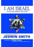 I Am Israel: Lions and Lambs of the Land 0985462361 Book Cover