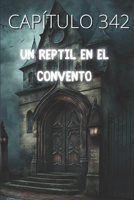 UN REPTIL EN EL CONVENTO || CAPÍTULO 342: SAGA DE LIBROS ILUSTRADOS POR VÍCTOR JIMÉNEZ VILLENA B0C12M1FDF Book Cover