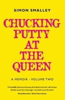 Chucking Putty At The Queen: A Memoir - Volume Two 1919470603 Book Cover