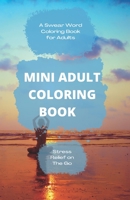 Mini Adult Coloring Book: A Swear Word Coloring Book for Adults: Anxiety Coloring Book B0F78JWG3R Book Cover