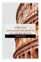 Rome 2023: Experience the Magic of the Italian Capital B0BW23RYLX Book Cover