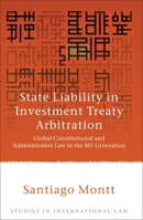 State Liability in Investment Treaty Arbitration: Global Constitutional and Administrative Law in the BIT Generation 1841138568 Book Cover