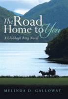 The Road Home to You: A Claddagh Ring Novel 1512791059 Book Cover