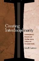 Creating Interdisciplinarity: Interdisciplinary Research and Teaching Among College and University Faculty 0826513832 Book Cover