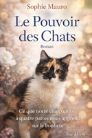 Le Pouvoir des chats: Ce que notre compagnon à quatre pattes nous apprend sur le bonheur. (French Edition) B0GPPVK7D9 Book Cover