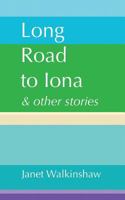 Long Road to Iona & Other Stories 1784073709 Book Cover