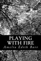 Playing with Fire 1481169122 Book Cover