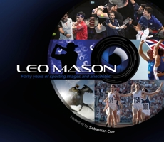 Leo Mason: Forty Years of Sporting Images and Anecdotes 1913089525 Book Cover