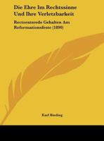 Die Ehre Im Rechtssinne Und Ihre Verletzbarkeit: Rectoratsrede Gehalten Am Reformationsfeste (1890) 1161081135 Book Cover