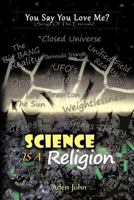 Science Is a Religion 1477226133 Book Cover