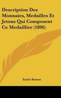 Description Des Monnaies, Medailles Et Jetons Qui Composent Ce Medaillier (1896) 1160073376 Book Cover