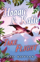 Hoagie & Katie Take Flight null Book Cover