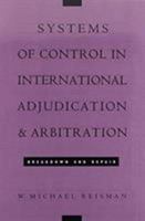 Systems of Control in International Adjudication and Arbitration: Breakdown and Repair 0822312026 Book Cover