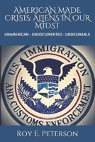 American Made Crisis: Aliens in Our Midst: Unamerican - Undocumented - Undesirable 1076282547 Book Cover