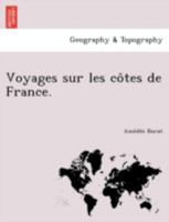 Voyages Sur Les Co Tes de France. 1249004446 Book Cover