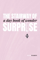 The Stairway of Surprise: A Day Book of Wonder 057862477X Book Cover