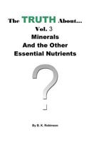 The Truth About... Vol.3 Minerals and the Other Essential Nutrients 1727101537 Book Cover