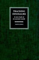 Tracking Dinosaurs: A New Look at an Ancient World 0521425980 Book Cover