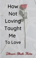 How Not Loving Taught Me To Love 9357741887 Book Cover