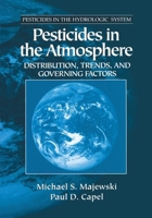 Pesticides in the Atmosphere: Distribution, Trends, and Governing Factors (Pesticides in the Hydrologic System) 0367579650 Book Cover