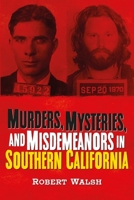 Murders, Mysteries, and Misdemeanors in Southern California 1634993241 Book Cover