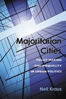 Majoritarian Cities: Policy Making and Inequality in Urban Politics 0472119028 Book Cover